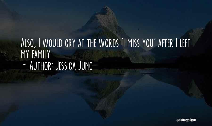 Family You Miss Quotes By Jessica Jung