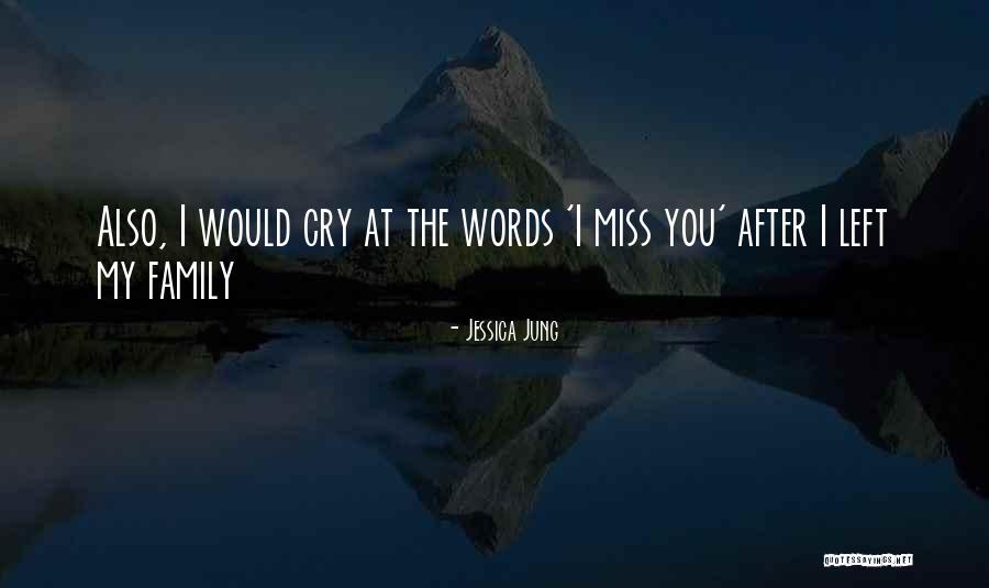 Family You Miss Quotes By Jessica Jung Family You Miss Quotes By Jessica Jung