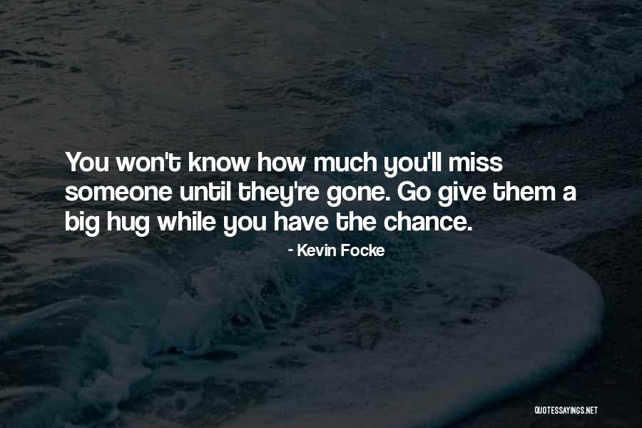 Family You Miss Quotes By Kevin Focke Family You Miss Quotes By Kevin Focke