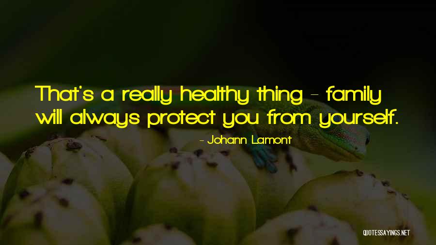 Family Yourself Quotes By Johann Lamont Family Yourself Quotes By Johann Lamont