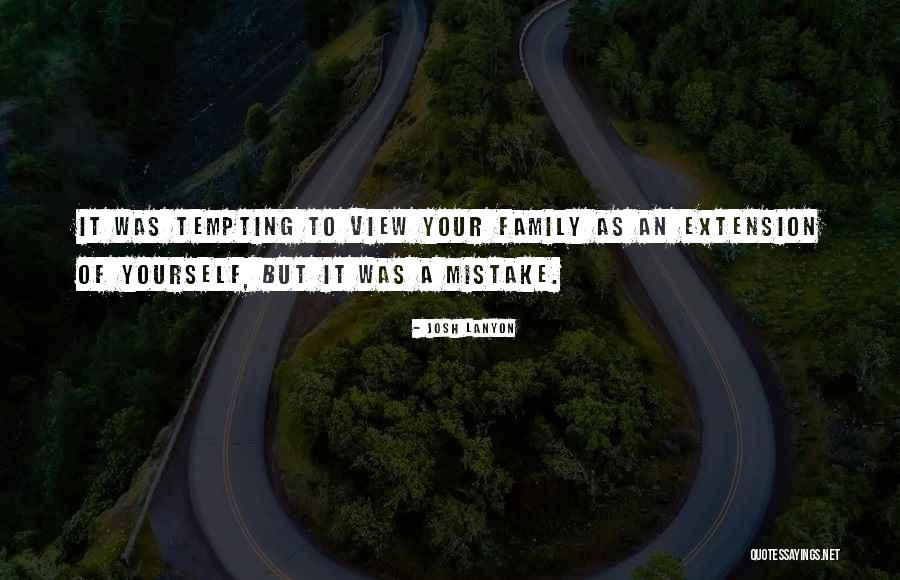 Family Yourself Quotes By Josh Lanyon Family Yourself Quotes By Josh Lanyon