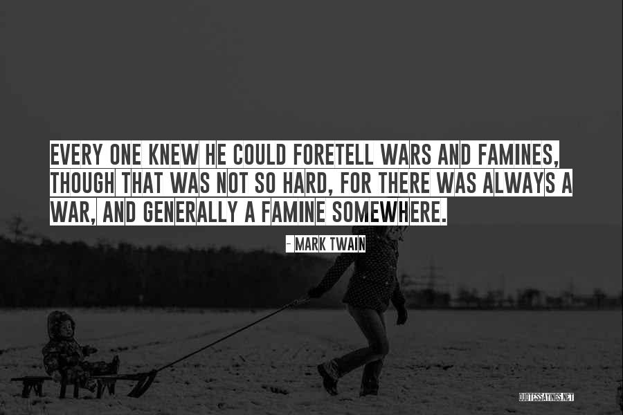 Famines Quotes By Mark Twain