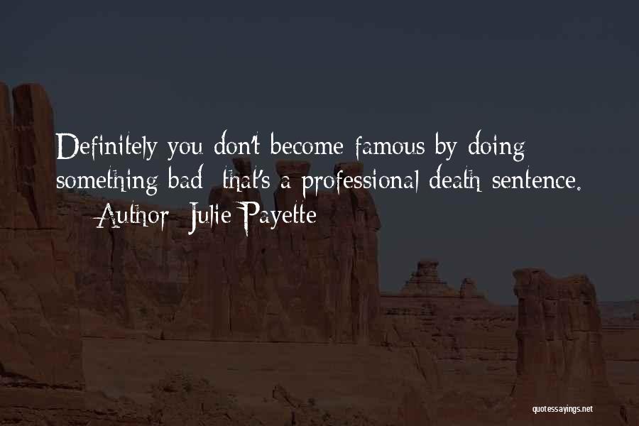 Famous 1 Sentence Quotes By Julie Payette