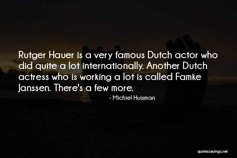 Famous Actor Actress Quotes By Michiel Huisman