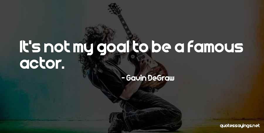 Famous Actor Quotes By Gavin DeGraw Famous Actor Quotes By Gavin DeGraw
