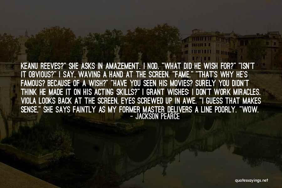 Famous Actor Quotes By Jackson Pearce Famous Actor Quotes By Jackson Pearce