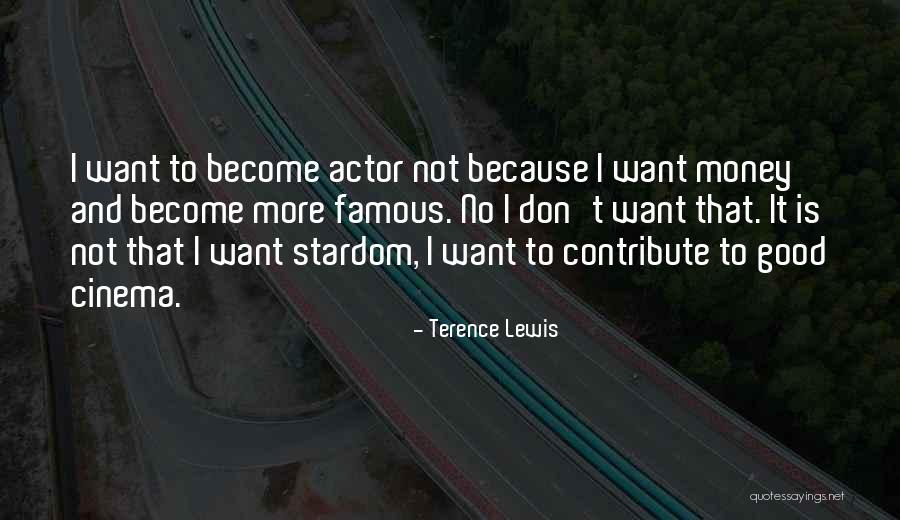 Famous Actor Quotes By Terence Lewis Famous Actor Quotes By Terence Lewis