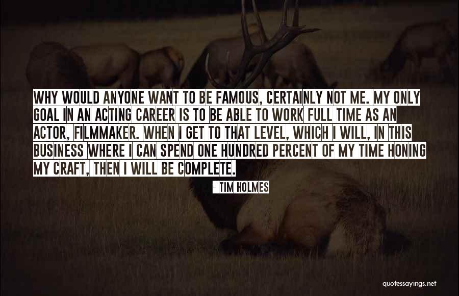 Famous Actor Quotes By Tim Holmes Famous Actor Quotes By Tim Holmes
