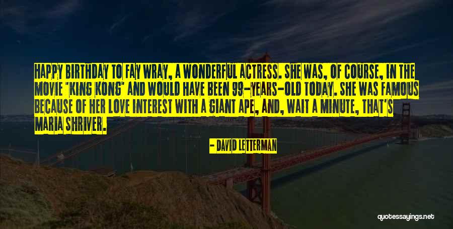 Famous Actress Love Quotes By David Letterman