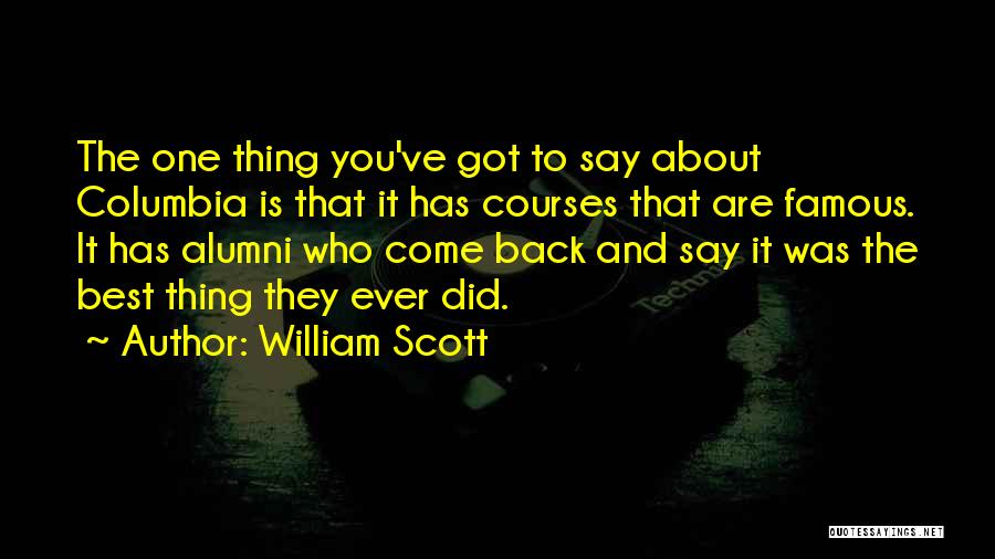 Famous Alumni Quotes By William Scott