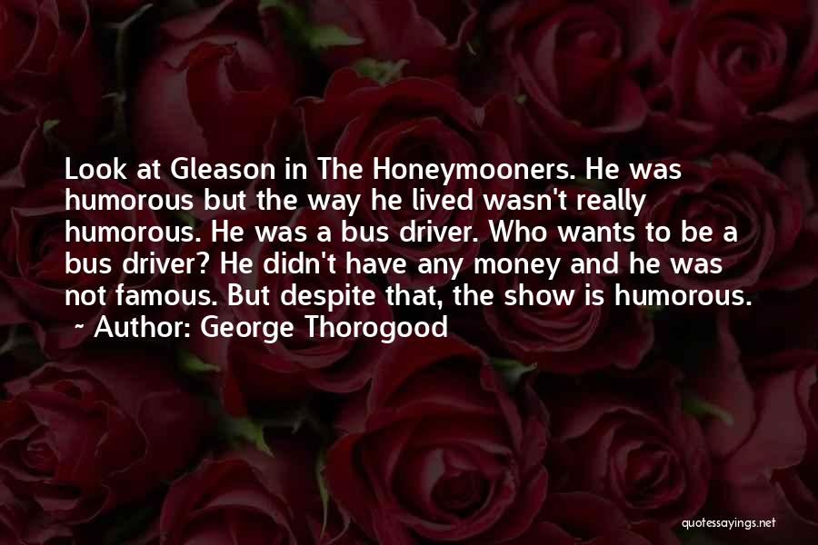 Famous And Quotes By George Thorogood