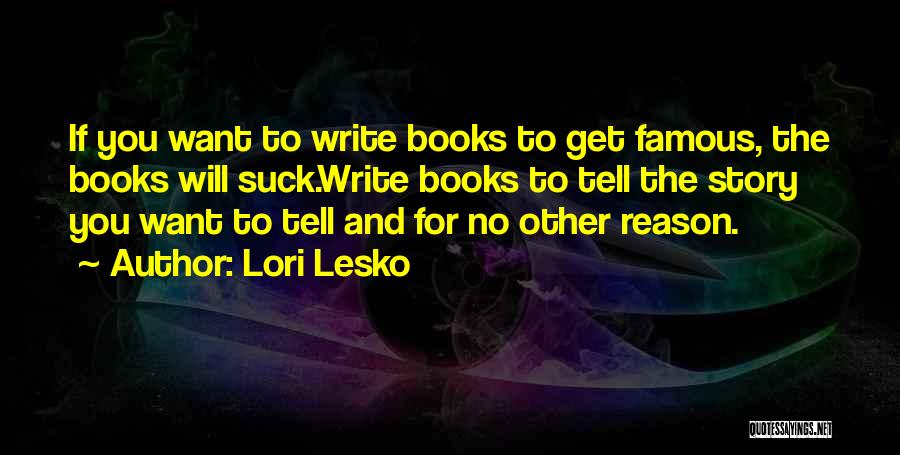 Famous And Quotes By Lori Lesko