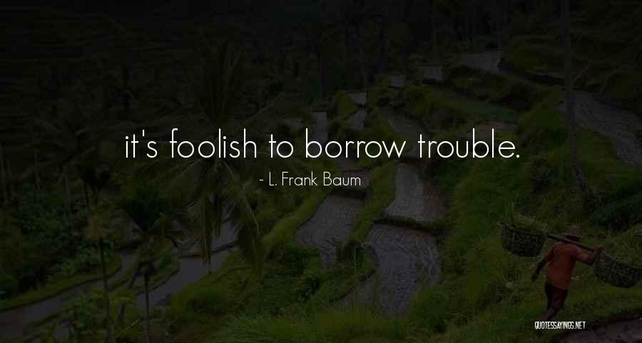 Famous Arnold Glasow Quotes By L. Frank Baum Famous Arnold Glasow Quotes By L. Frank Baum