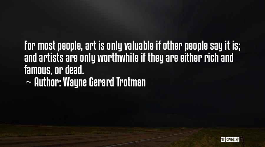 Famous Artistic Quotes By Wayne Gerard Trotman