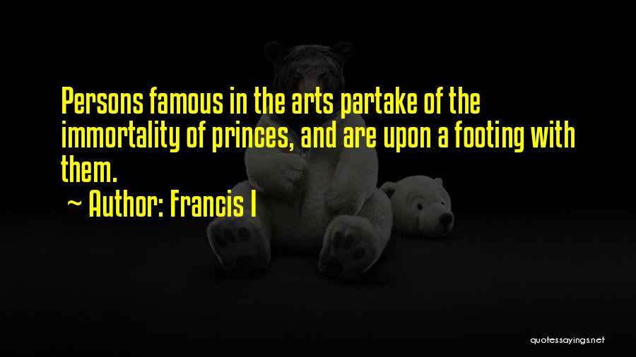 Famous Arts Quotes By Francis I