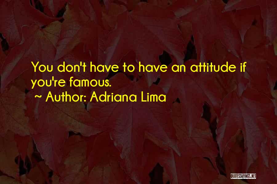 Famous Attitude Quotes By Adriana Lima