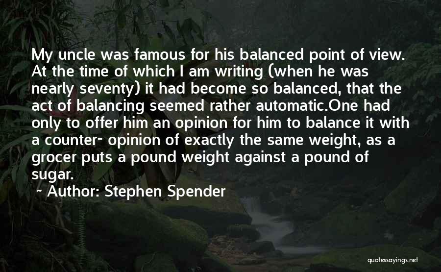 Famous Balancing Quotes By Stephen Spender