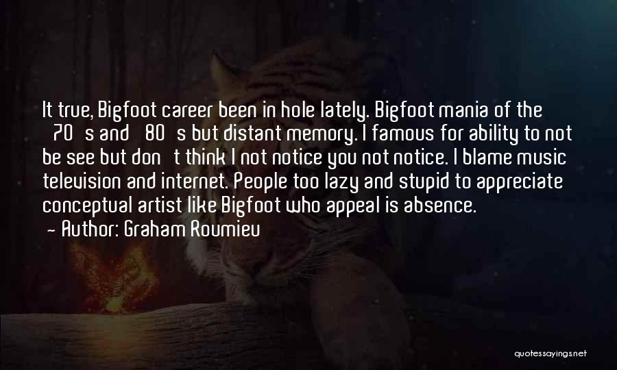 Famous Bigfoot Quotes By Graham Roumieu