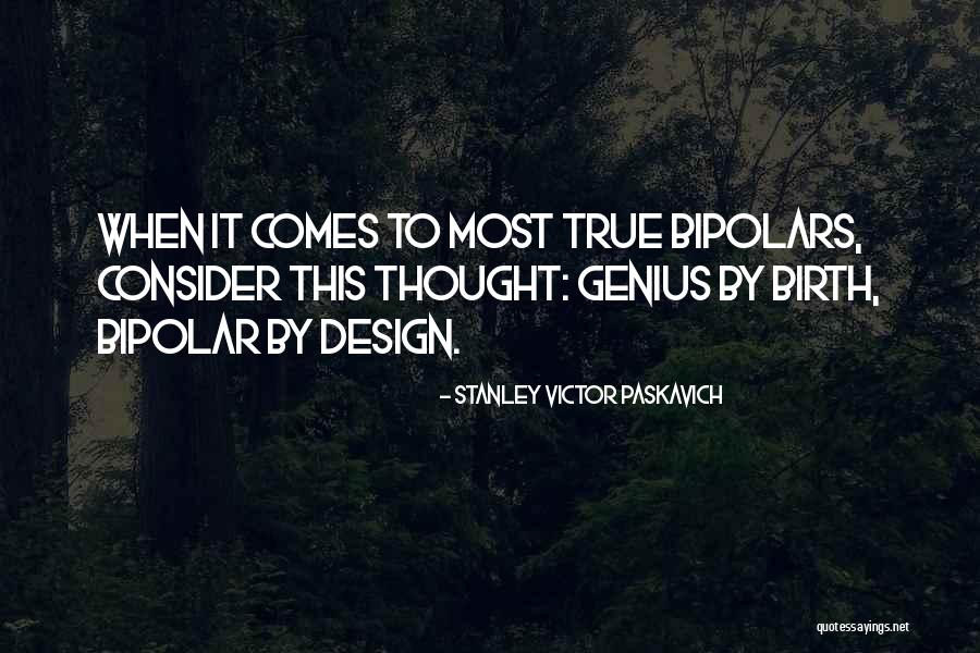 Famous Bipolar List Quotes By Stanley Victor Paskavich Famous Bipolar List Quotes By Stanley Victor Paskavich