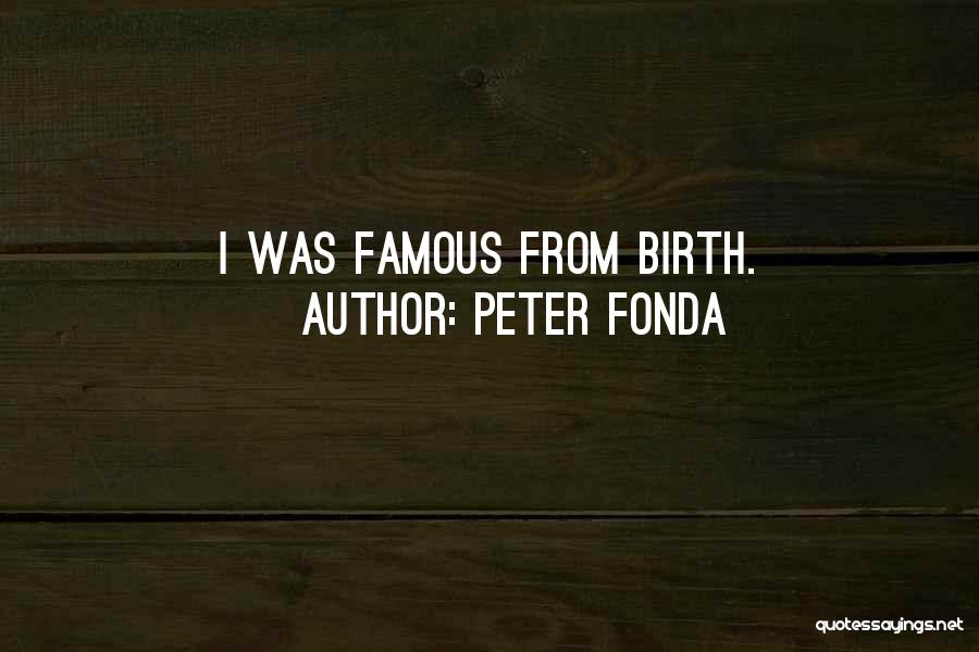 Famous Birth Quotes By Peter Fonda