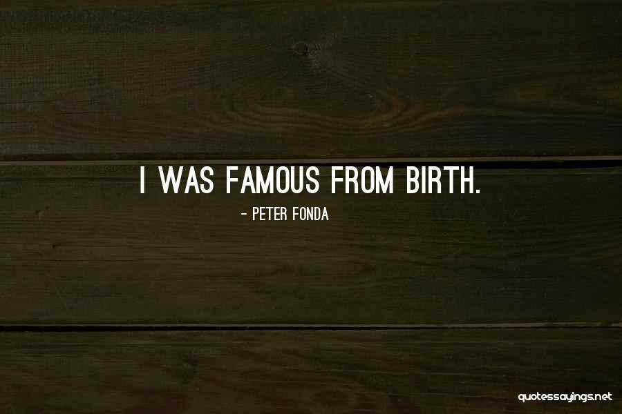 Famous Birth Quotes By Peter Fonda