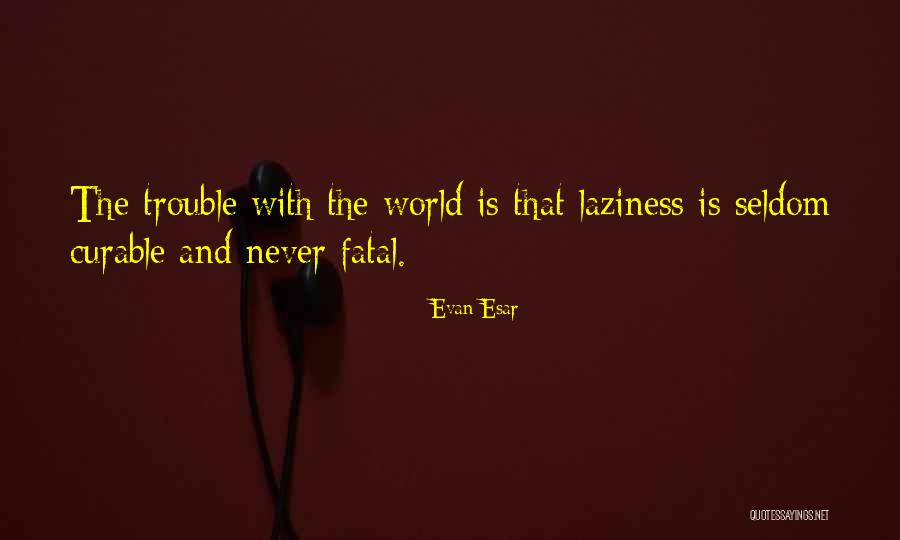 Famous Bone Thugs Quotes By Evan Esar
