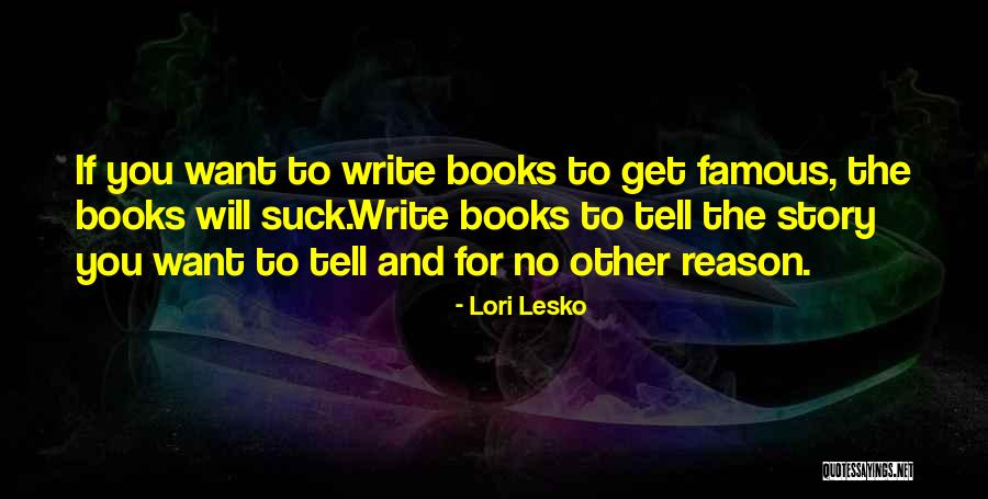 Famous Books Quotes By Lori Lesko