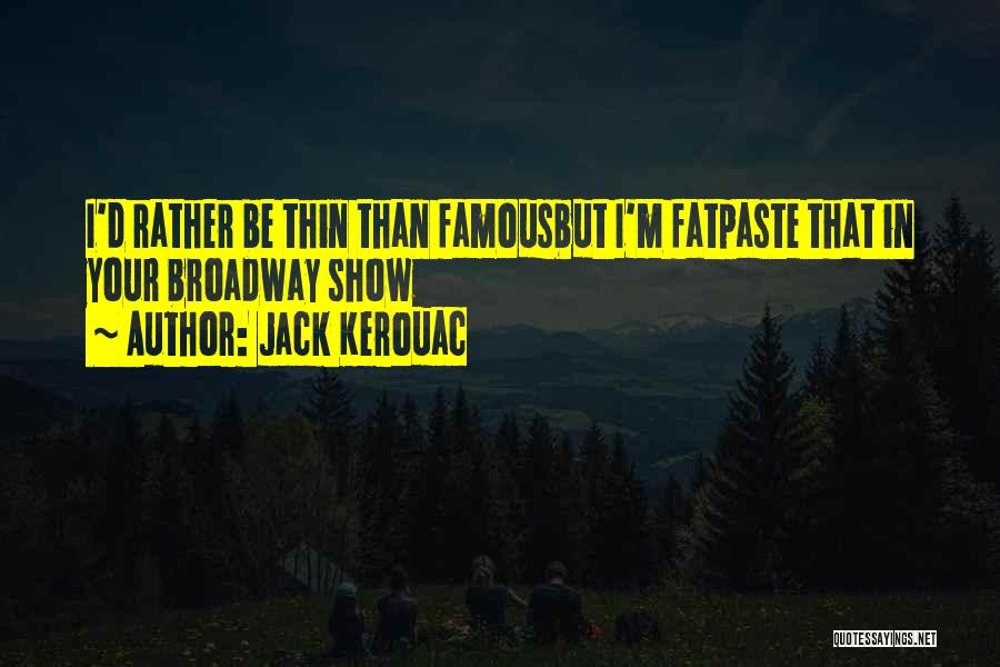 Famous Broadway Quotes By Jack Kerouac