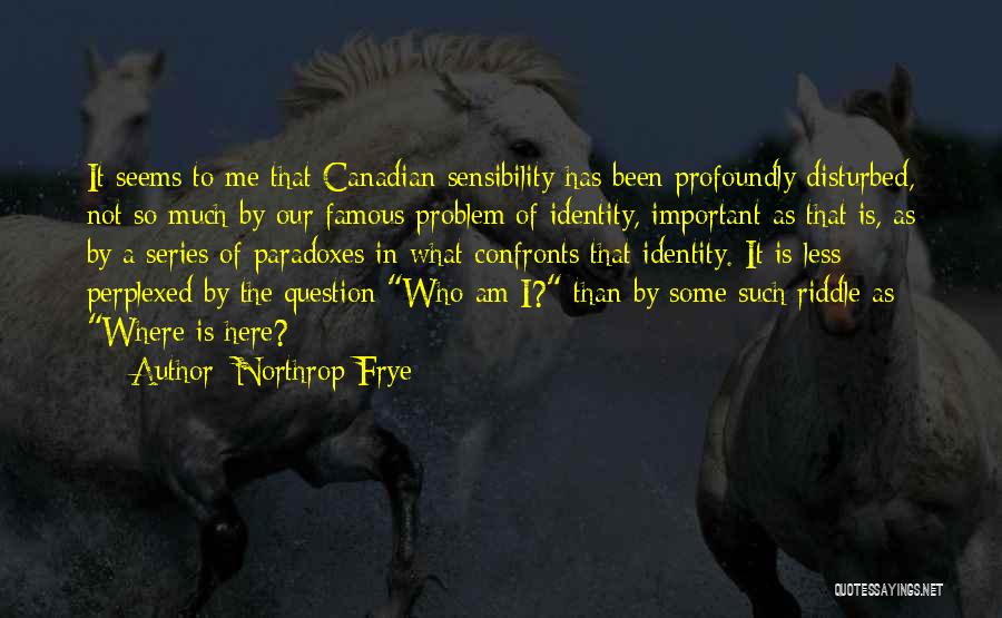 Famous Canadian Quotes By Northrop Frye