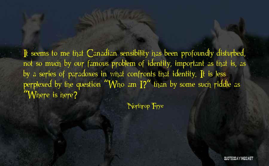 Famous Canadian Quotes By Northrop Frye