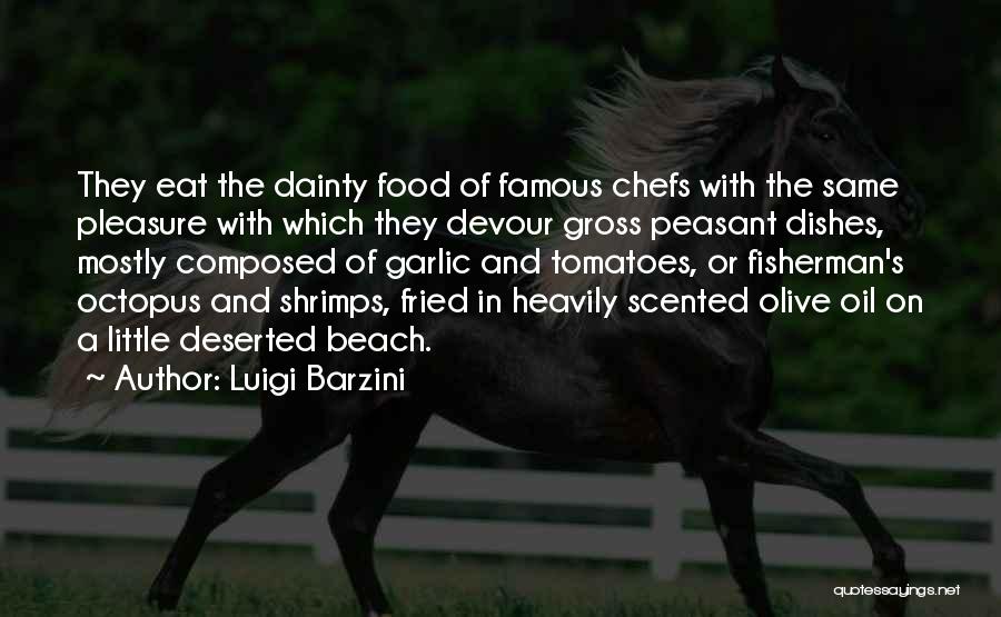 Famous Chefs Quotes By Luigi Barzini