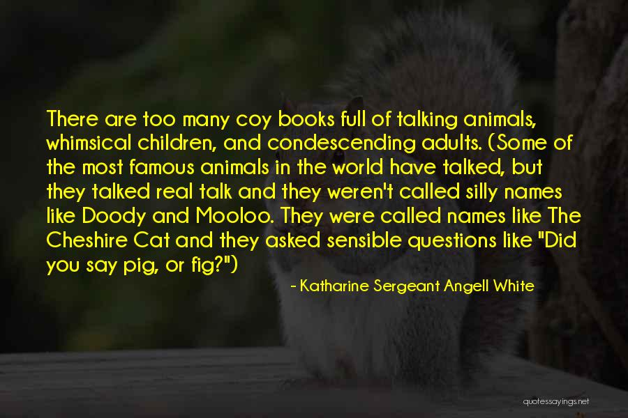Famous Cheshire Cat Quotes By Katharine Sergeant Angell White Famous Cheshire Cat Quotes By Katharine Sergeant Angell White