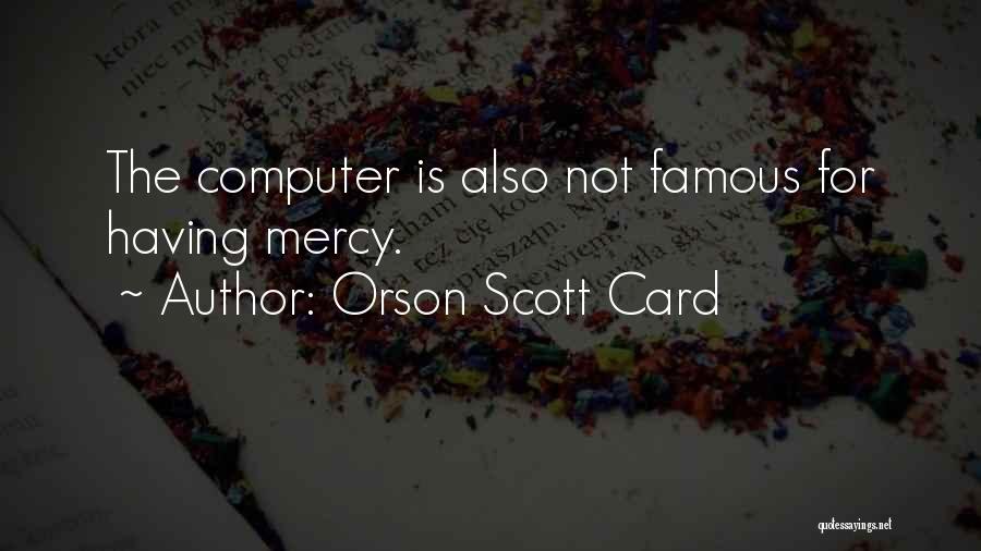 Famous Computer Games Quotes By Orson Scott Card