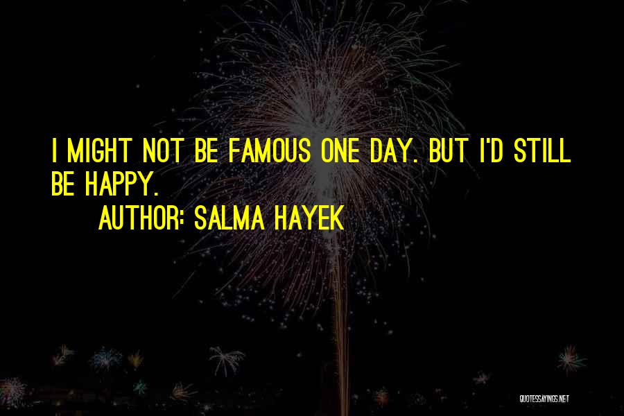 Famous D Day Quotes By Salma Hayek