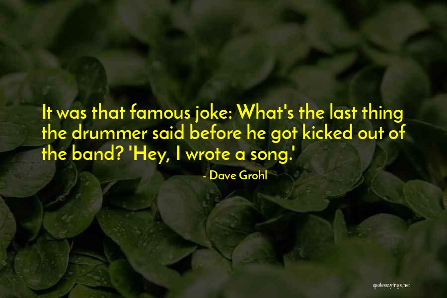 Famous Dave Grohl Quotes By Dave Grohl Famous Dave Grohl Quotes By Dave Grohl
