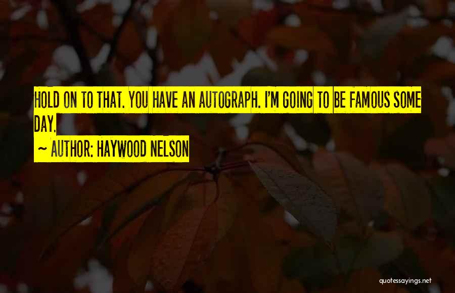 Famous Day Quotes By Haywood Nelson