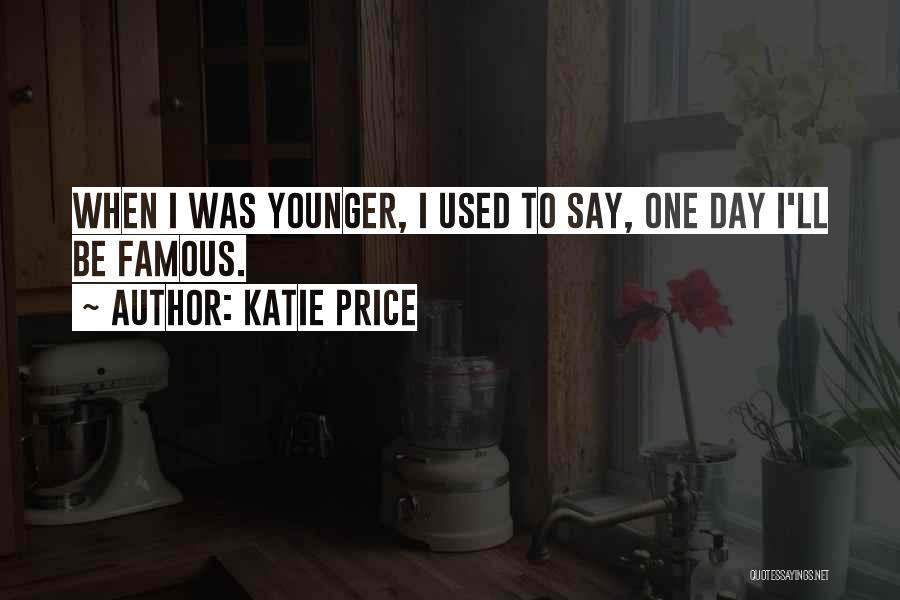 Famous Day Quotes By Katie Price