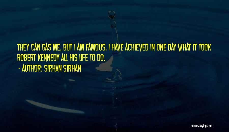 Famous Day Quotes By Sirhan Sirhan