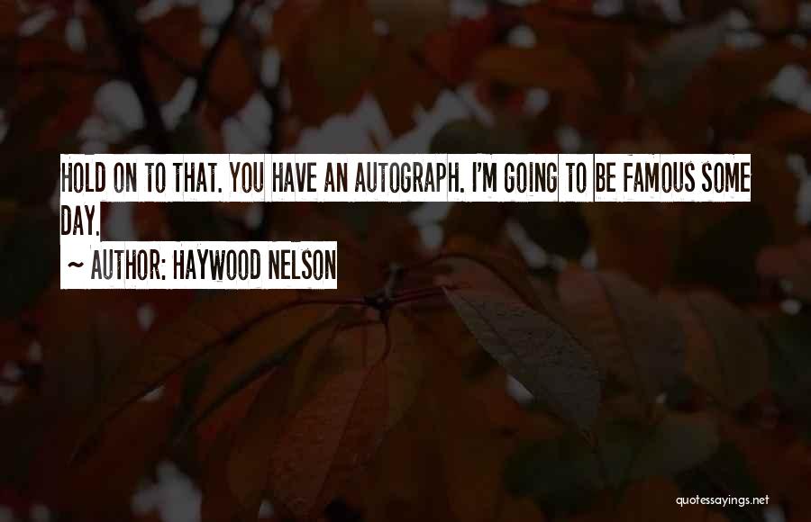 Famous Day To Day Quotes By Haywood Nelson