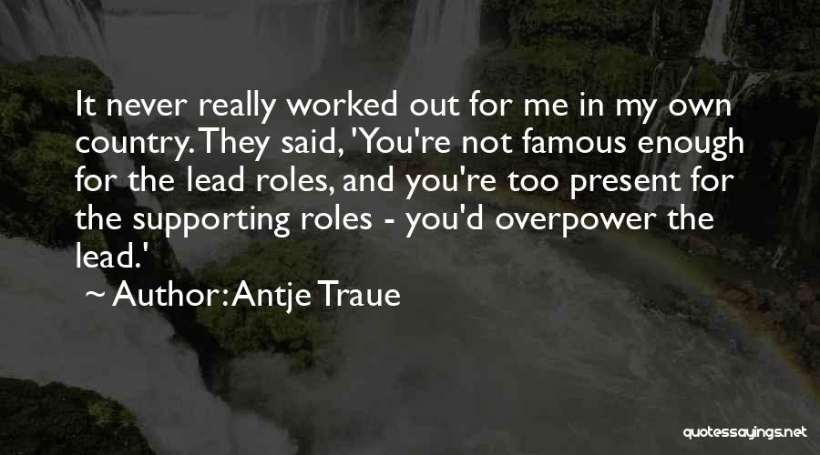 Famous D'day Quotes By Antje Traue