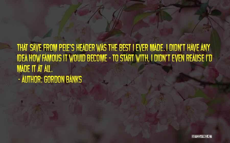 Famous D'day Quotes By Gordon Banks