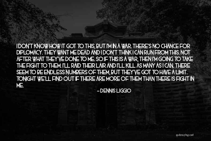 Famous Dead Quotes By Dennis Liggio