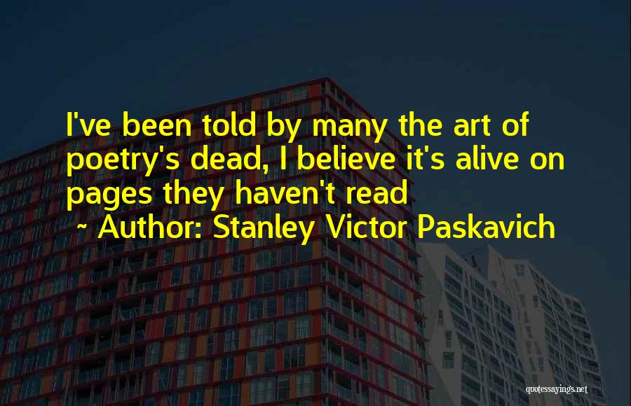 Famous Dead Quotes By Stanley Victor Paskavich