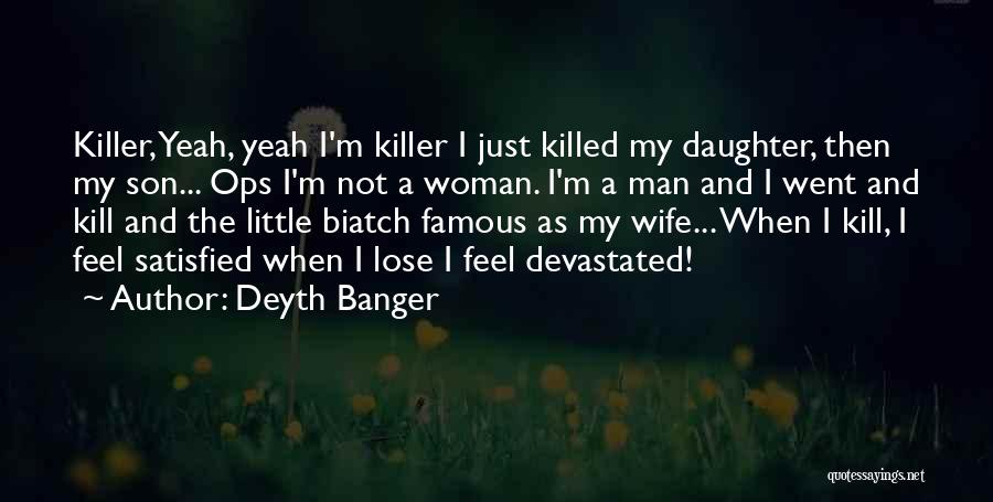 Famous Devastated Quotes By Deyth Banger
