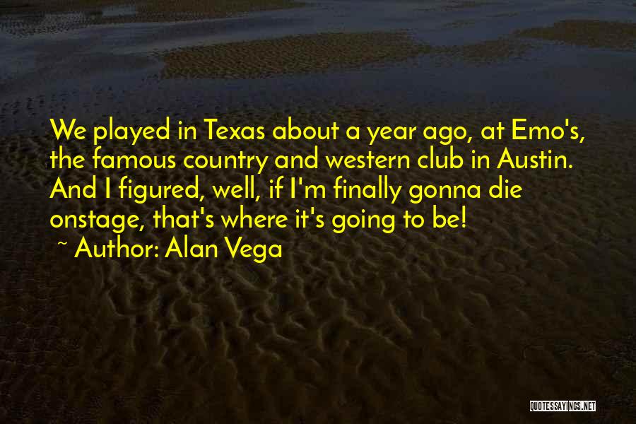 Famous Die Quotes By Alan Vega