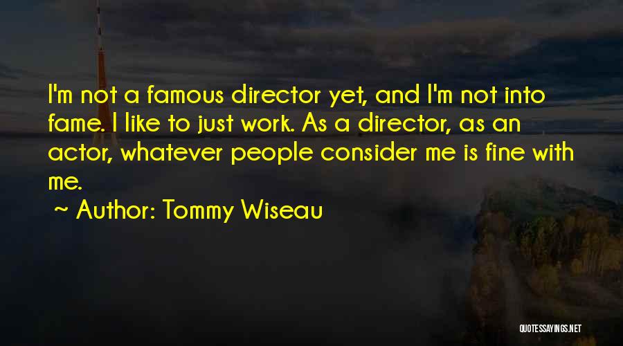 Famous Directors Quotes By Tommy Wiseau