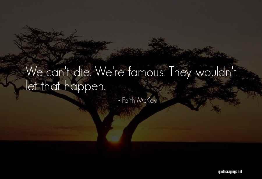 Famous Do Or Die Quotes By Faith McKay