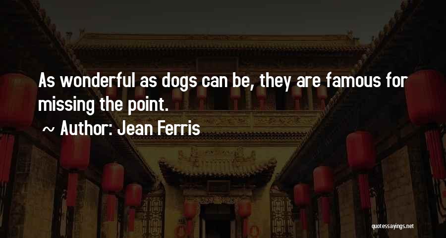 Famous Dogs Quotes By Jean Ferris