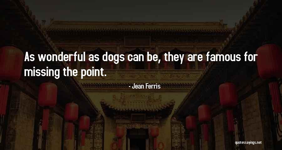 Famous Dogs Quotes By Jean Ferris