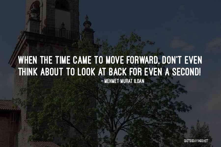 Famous Don't Look Back Quotes By Mehmet Murat Ildan Famous Don't Look Back Quotes By Mehmet Murat Ildan